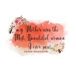 Free Mother's Day Printable George Washington Quote   Free Printable Mothers Day Cards No Download