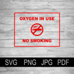 Vector Oxygen In Use, No Smoking Instant Download Svg Png Jpg Pdf   Free Printable Oxygen In Use Signs